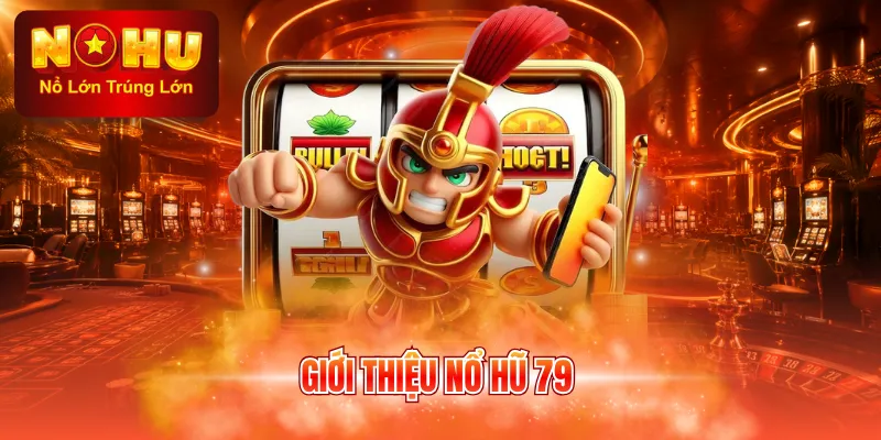 Giới thiệu nổ hũ 79